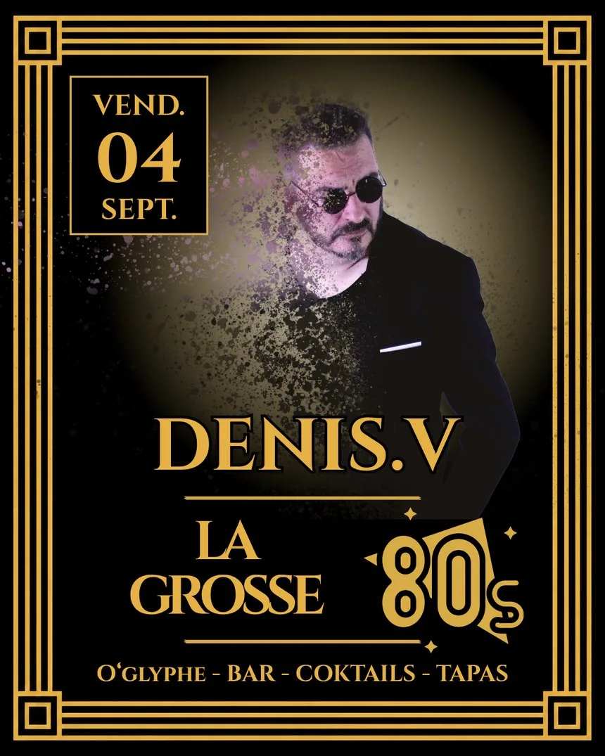 Retour sur La Grosse 80s avec Denis.V